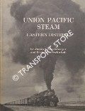 Union Pacific Steam - Eastern District by EHERNBERGER, James L. & GSCHWIND, Francis G.